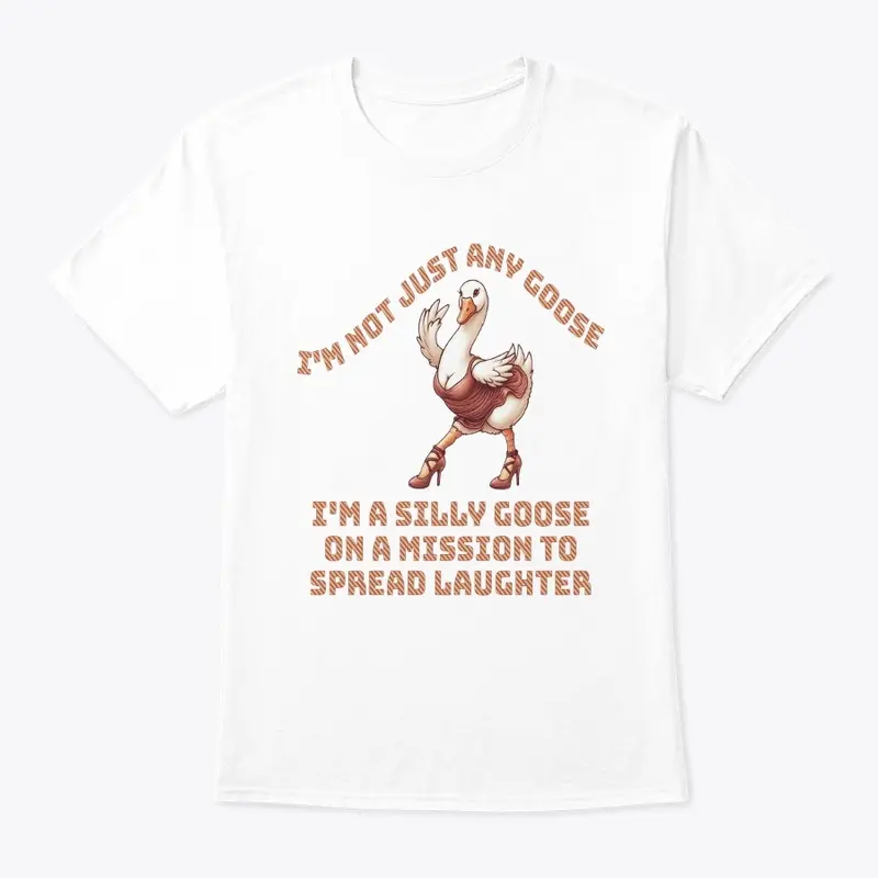 Silly goose t-shirt spread ing laughter.